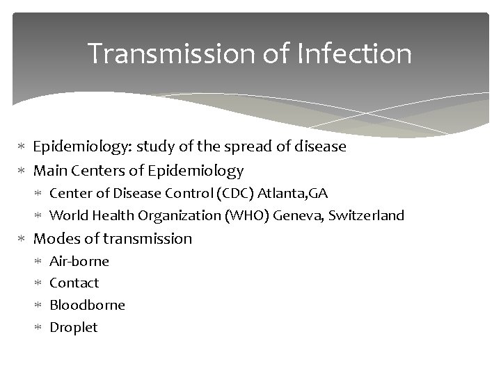 Transmission of Infection Epidemiology: study of the spread of disease Main Centers of Epidemiology