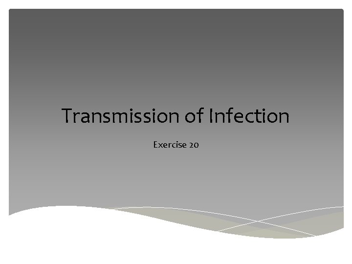 Transmission of Infection Exercise 20 