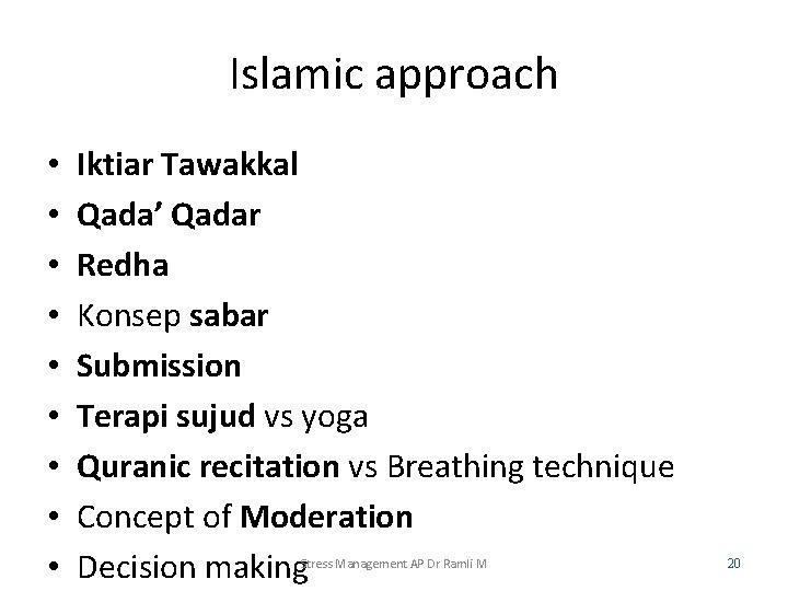 Islamic approach • • • Iktiar Tawakkal Qada’ Qadar Redha Konsep sabar Submission Terapi