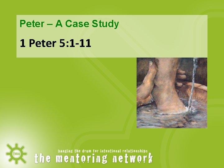 Peter – A Case Study 1 Peter 5: 1 -11 