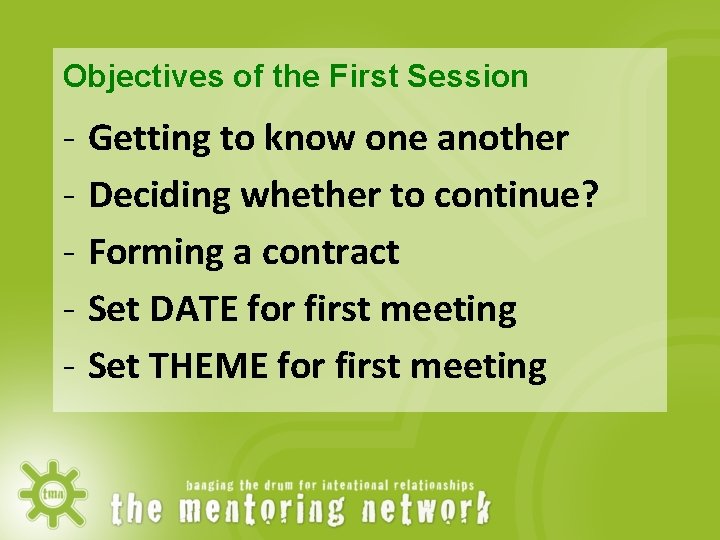 Objectives of the First Session - Getting to know one another Deciding whether to