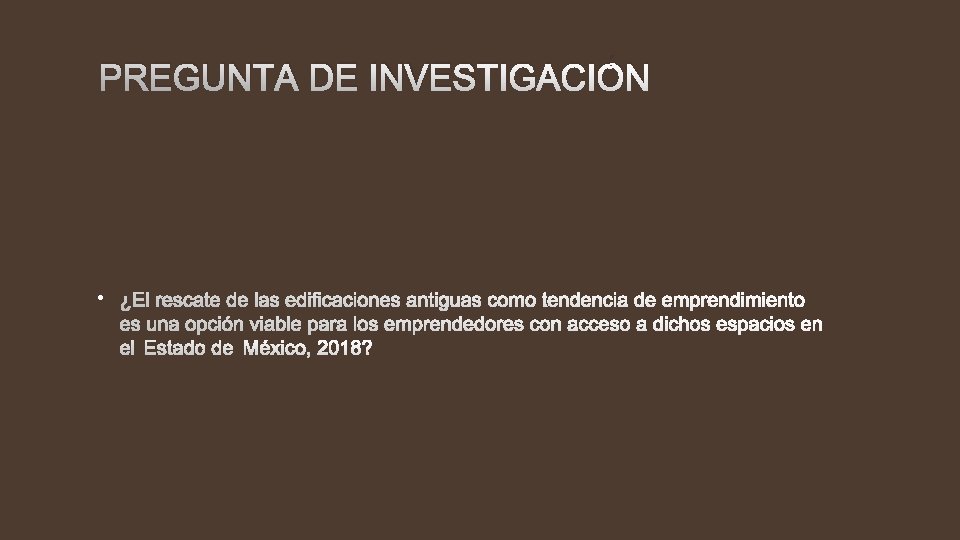 PREGUNTA DE INVESTIGACIÓN • 