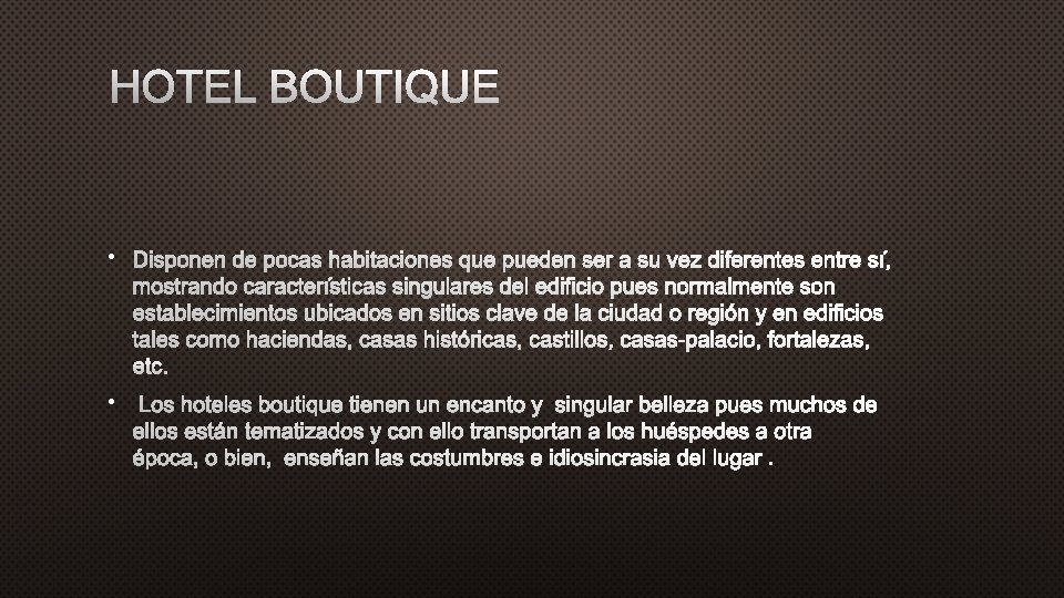 HOTEL BOUTIQUE • DISPONEN DE POCAS HABITACIONES QUE PUEDEN SER A SU VEZ DIFERENTES