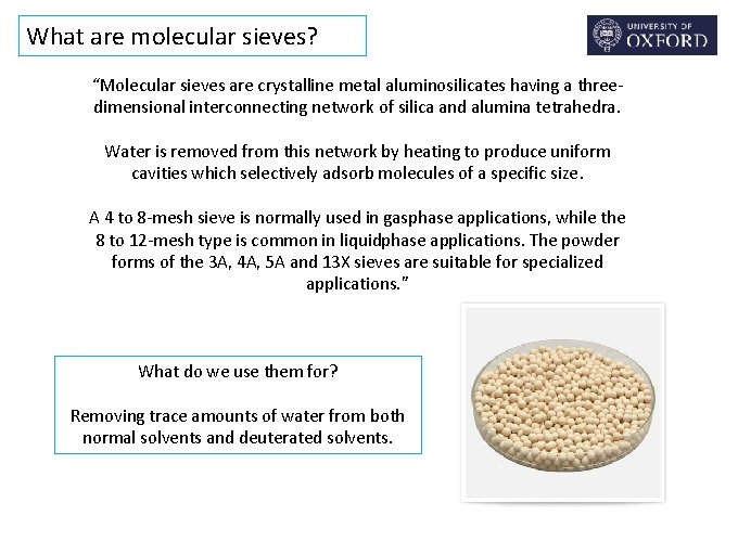 What are molecular sieves? “Molecular sieves are crystalline metal aluminosilicates having a threedimensional interconnecting