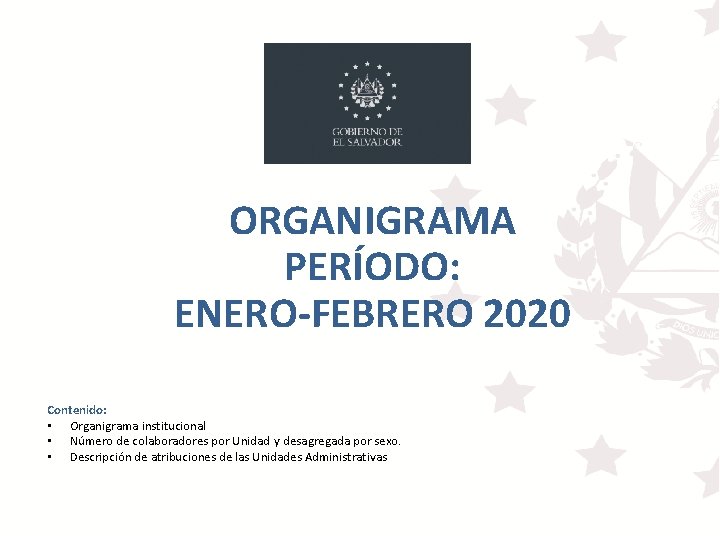 ORGANIGRAMA PERÍODO: ENERO-FEBRERO 2020 Contenido: • Organigrama institucional • Número de colaboradores por Unidad