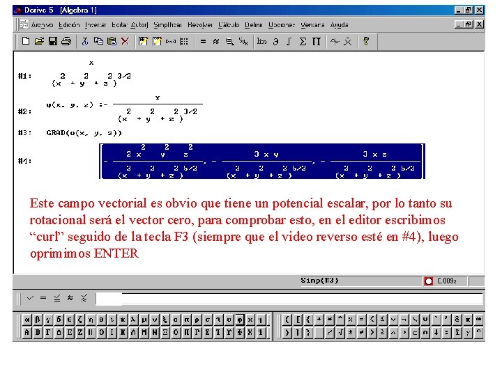 Este campo vectorial es obvio que tiene un potencial escalar, por lo tanto su