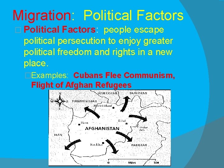 Migration: Political Factors � Political Factors: people escape political persecution to enjoy greater political