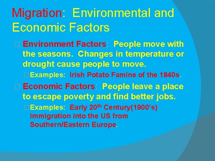 Migration: Environmental and Economic Factors � Environment Factors: People move with the seasons. Changes