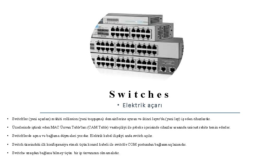 Switches • Elektrik açarı • Switch'ler (yәni açarları) mühiti collission (yәni toqquşma) domain'lerine ayıran Switches • Elektrik açarı • Switch'ler (yәni açarları) mühiti collission (yәni toqquşma) domain'lerine ayıran