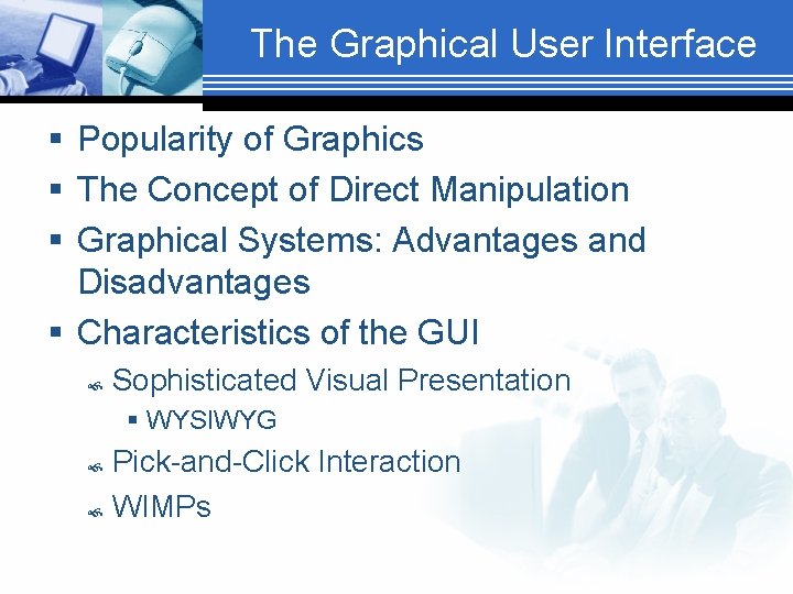 The Graphical User Interface § Popularity of Graphics § The Concept of Direct Manipulation