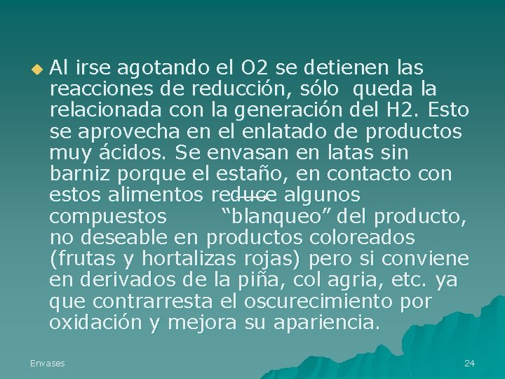 u Al irse agotando el O 2 se detienen las reacciones de reducción, sólo