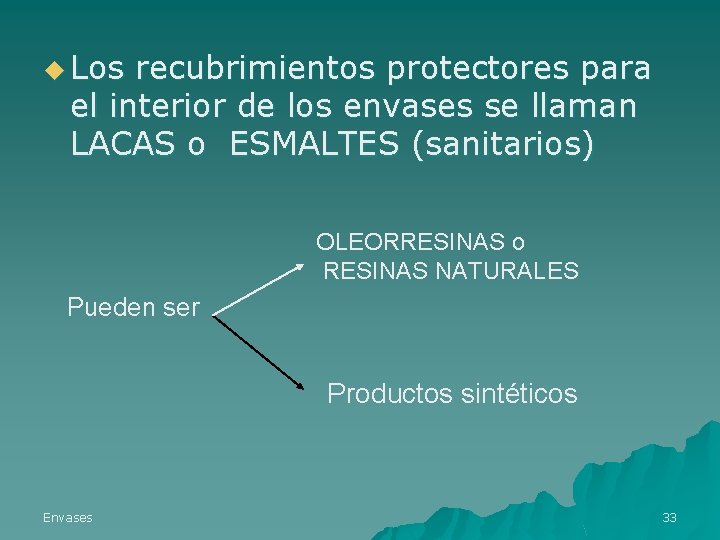 u Los recubrimientos protectores para el interior de los envases se llaman LACAS o