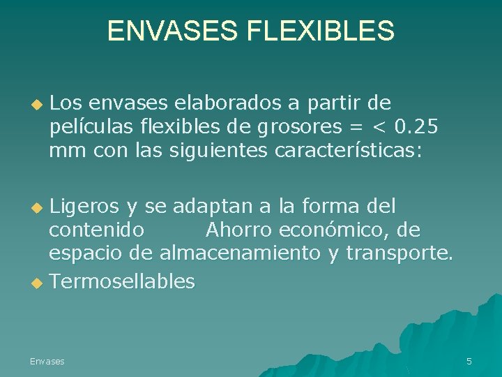 ENVASES FLEXIBLES u Los envases elaborados a partir de películas flexibles de grosores =