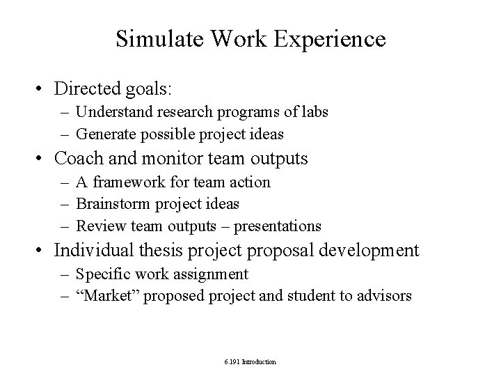 Simulate Work Experience • Directed goals: – Understand research programs of labs – Generate Simulate Work Experience • Directed goals: – Understand research programs of labs – Generate