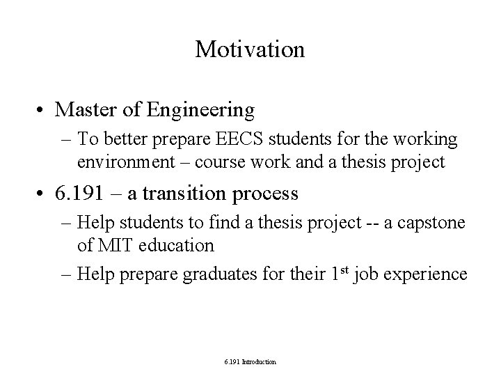Motivation • Master of Engineering – To better prepare EECS students for the working Motivation • Master of Engineering – To better prepare EECS students for the working