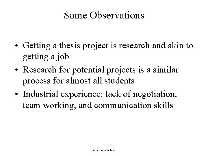 Some Observations • Getting a thesis project is research and akin to getting a Some Observations • Getting a thesis project is research and akin to getting a
