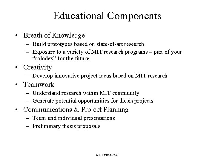Educational Components • Breath of Knowledge – Build prototypes based on state-of-art research – Educational Components • Breath of Knowledge – Build prototypes based on state-of-art research –