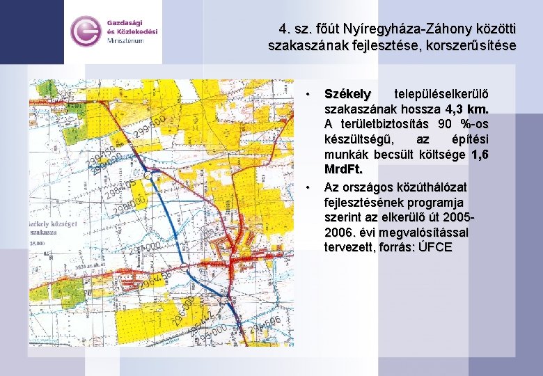 4. sz. főút Nyíregyháza-Záhony közötti szakaszának fejlesztése, korszerűsítése • • Székely településelkerülő szakaszának hossza