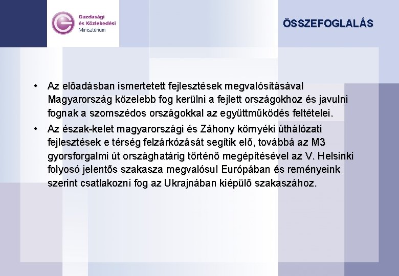 ÖSSZEFOGLALÁS • Az előadásban ismertetett fejlesztések megvalósításával Magyarország közelebb fog kerülni a fejlett országokhoz