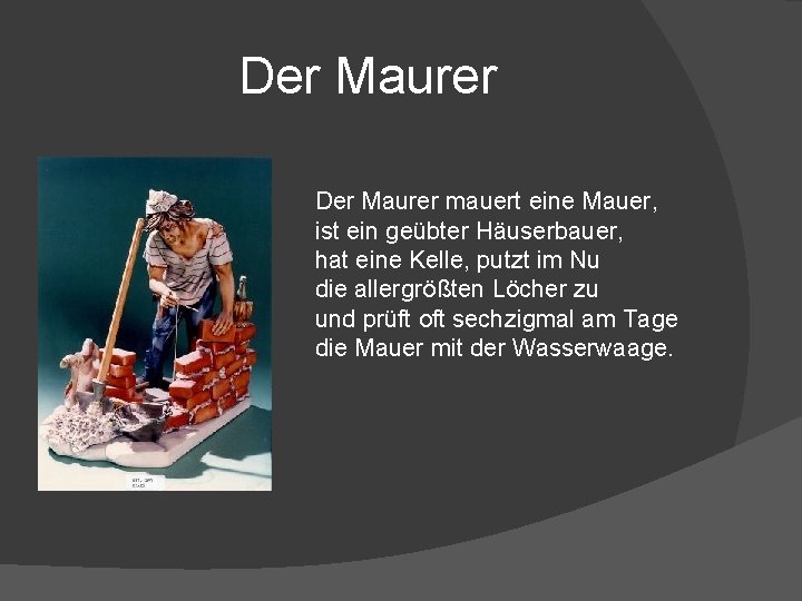 Der Maurer mauert eine Mauer, ist ein geübter Häuserbauer, hat eine Kelle, putzt im