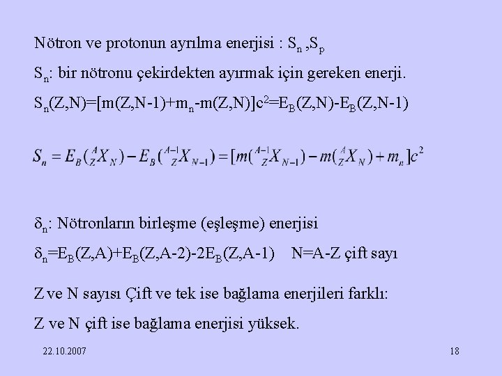 Nötron ve protonun ayrılma enerjisi : Sn , Sp Sn: bir nötronu çekirdekten ayırmak