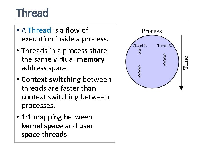 Thread • A Thread is a flow of execution inside a process. • Threads