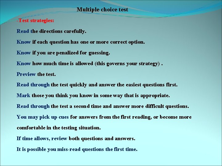 Multiple choice test -Test strategies: Read the directions carefully. Know if each question has