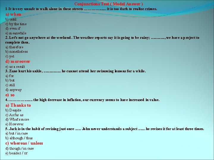 Conjunctions Test ( Model Answer ) 1 -It is very unsafe to walk alone