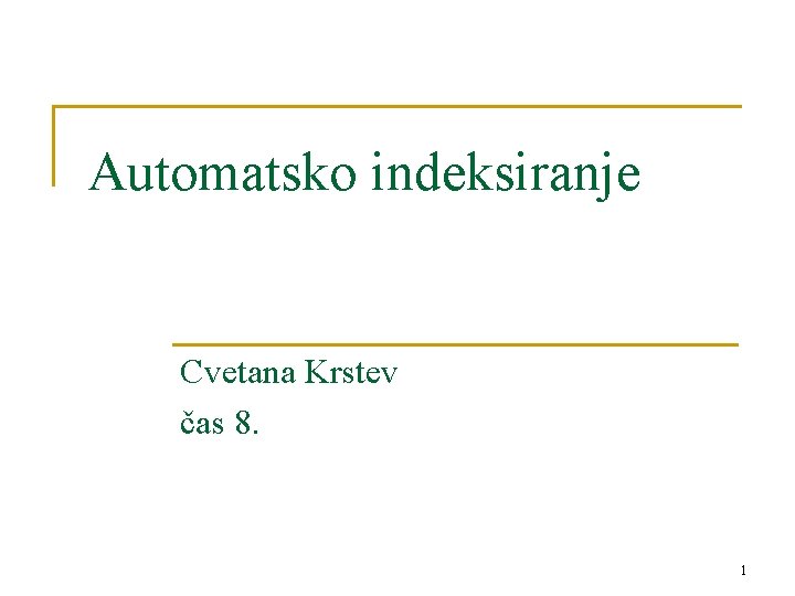 Automatsko indeksiranje Cvetana Krstev čas 8. 1 