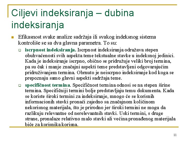 Ciljevi indeksiranja – dubina indeksiranja n Efikasnost svake analize sadržaja ili svakog indeksnog sistema