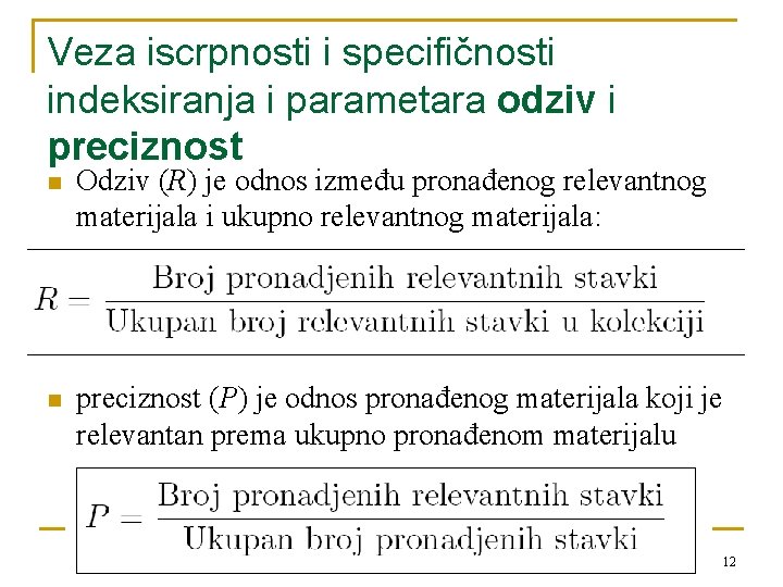 Veza iscrpnosti i specifičnosti indeksiranja i parametara odziv i preciznost n Odziv (R) je