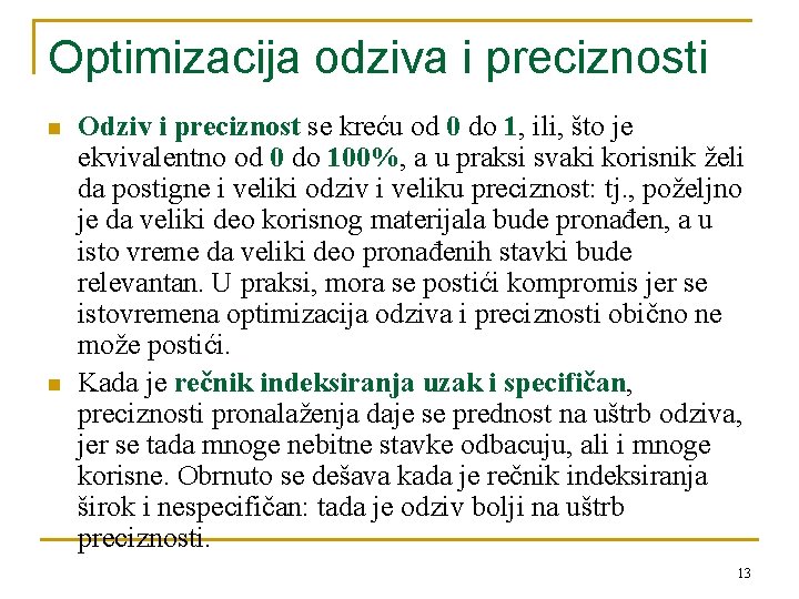 Optimizacija odziva i preciznosti n n Odziv i preciznost se kreću od 0 do