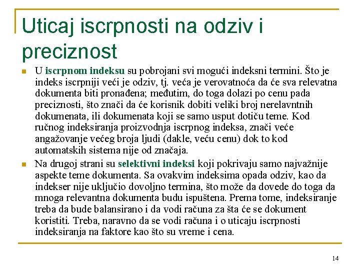 Uticaj iscrpnosti na odziv i preciznost n n U iscrpnom indeksu su pobrojani svi