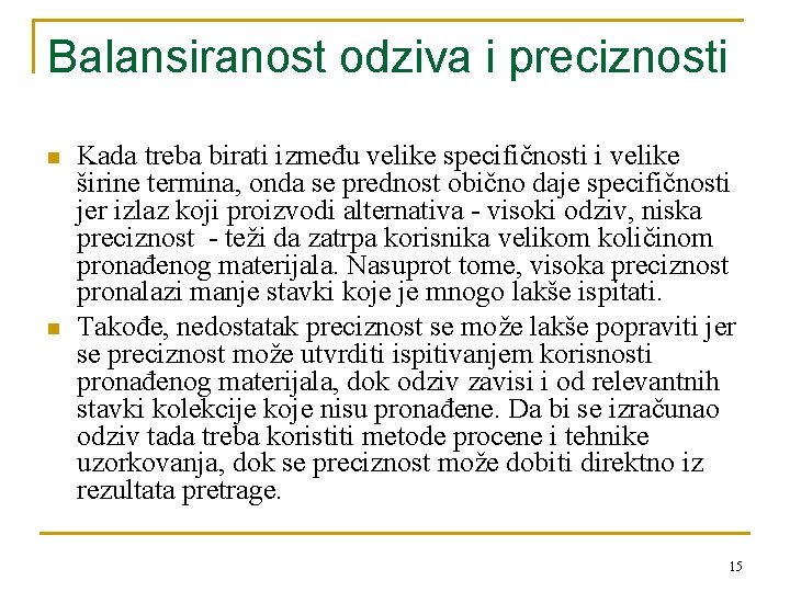 Balansiranost odziva i preciznosti n n Kada treba birati između velike specifičnosti i velike