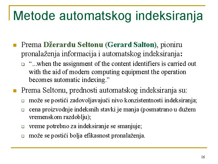 Metode automatskog indeksiranja n Prema Džerardu Seltonu (Gerard Salton), pioniru pronalaženja informacija i automatskog