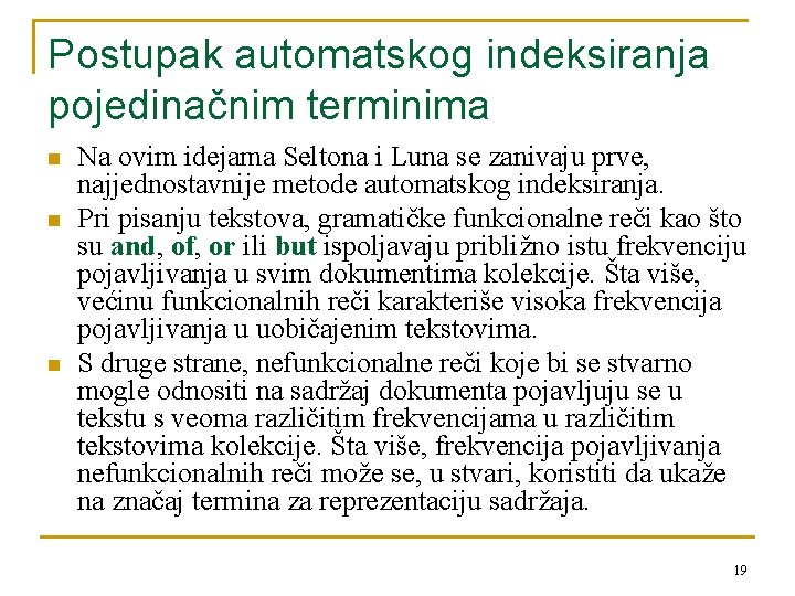 Postupak automatskog indeksiranja pojedinačnim terminima n n n Na ovim idejama Seltona i Luna