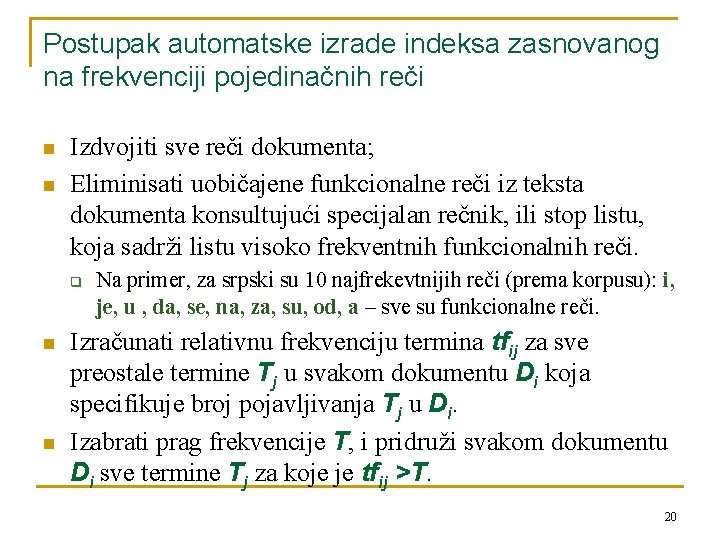 Postupak automatske izrade indeksa zasnovanog na frekvenciji pojedinačnih reči n n Izdvojiti sve reči