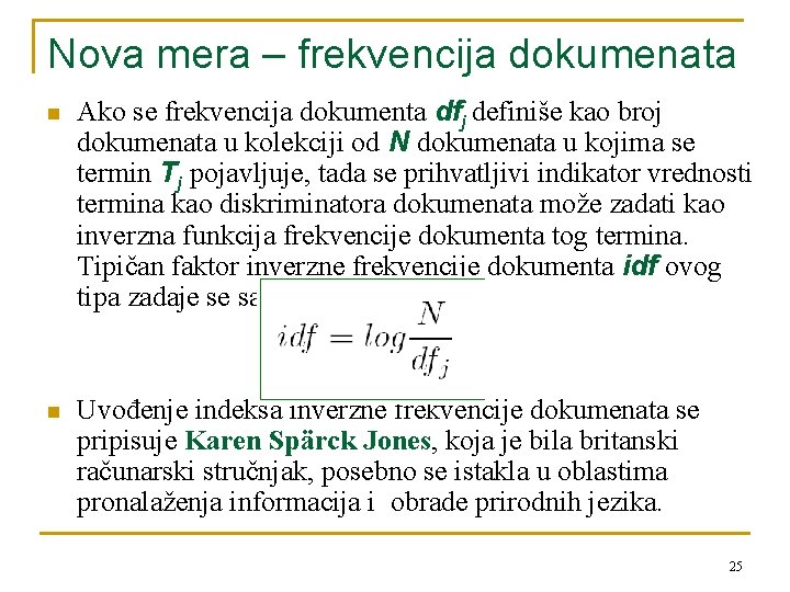 Nova mera – frekvencija dokumenata n Ako se frekvencija dokumenta dfj definiše kao broj