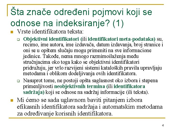 Šta znače određeni pojmovi koji se odnose na indeksiranje? (1) n Vrste identifikatora teksta: