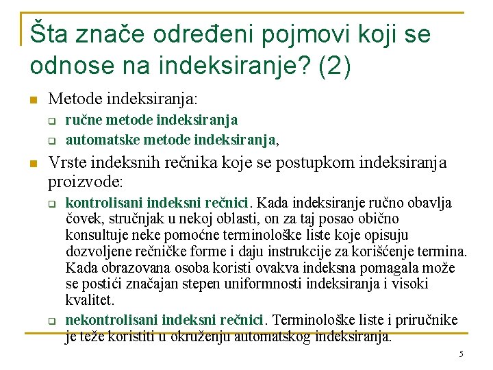 Šta znače određeni pojmovi koji se odnose na indeksiranje? (2) n Metode indeksiranja: q