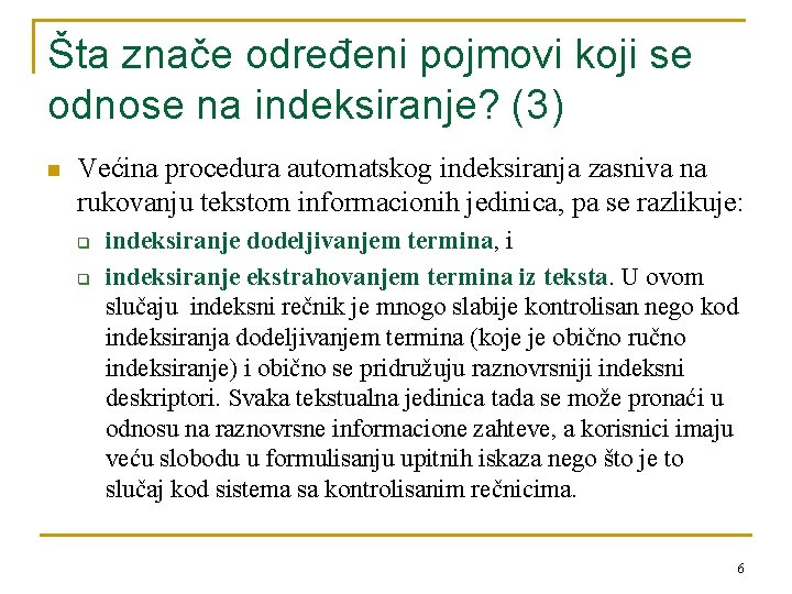 Šta znače određeni pojmovi koji se odnose na indeksiranje? (3) n Većina procedura automatskog