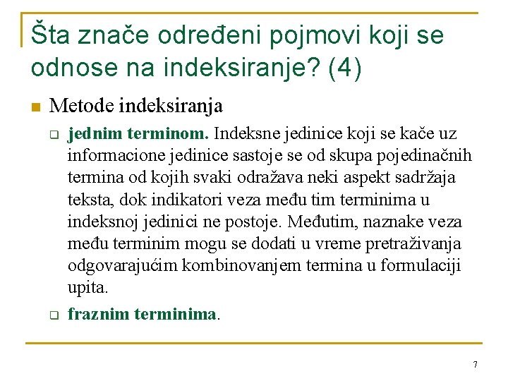 Šta znače određeni pojmovi koji se odnose na indeksiranje? (4) n Metode indeksiranja q
