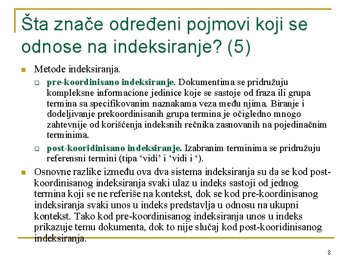 Šta znače određeni pojmovi koji se odnose na indeksiranje? (5) n n Metode indeksiranja.