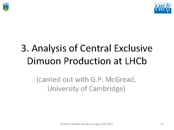 3. Analysis of Central Exclusive Dimuon Production at LHCb (carried out with G. P.