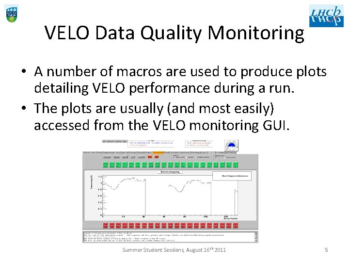 VELO Data Quality Monitoring • A number of macros are used to produce plots