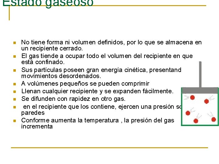 Estado gaseoso n n n n No tiene forma ni volumen definidos, por lo