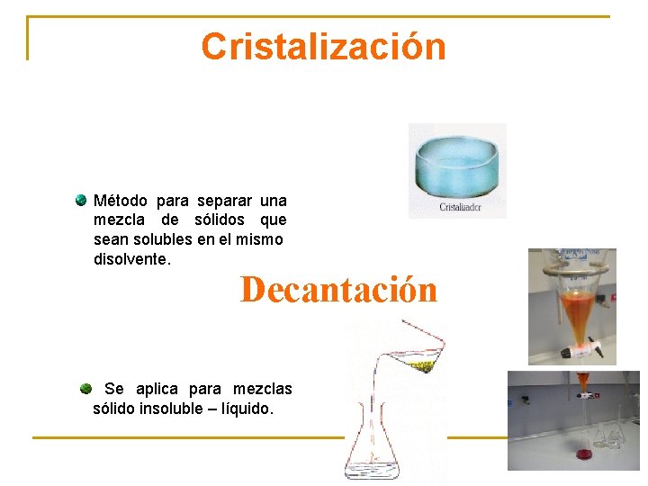 Cristalización Método para separar una mezcla de sólidos que sean solubles en el mismo