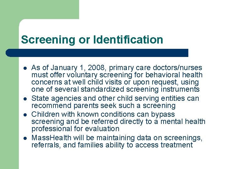 Screening or Identification l l As of January 1, 2008, primary care doctors/nurses must