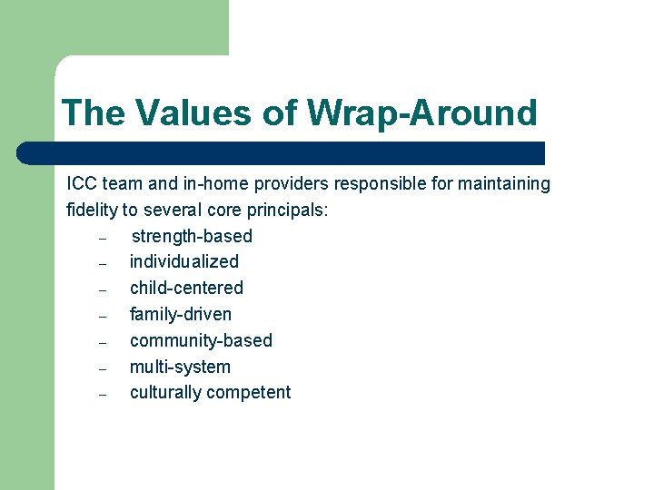 The Values of Wrap-Around ICC team and in-home providers responsible for maintaining fidelity to