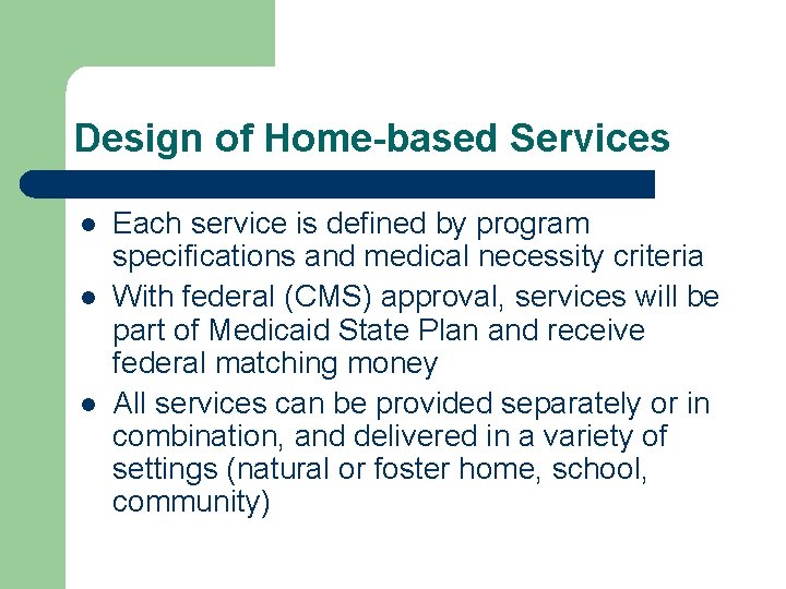 Design of Home-based Services l l l Each service is defined by program specifications